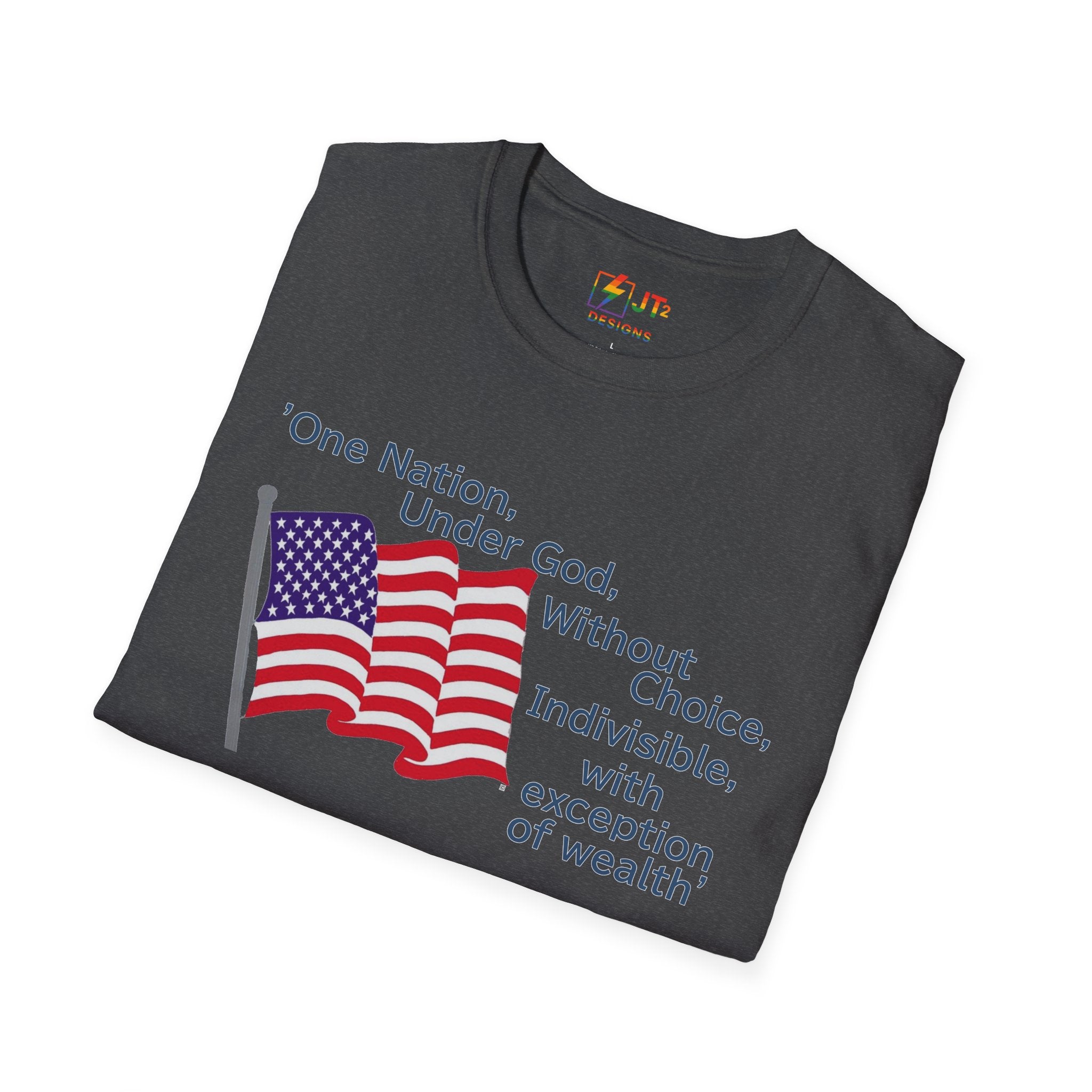 US Flag with Quote one nation under god without choice indivisible with exception of wealth T-Shirt