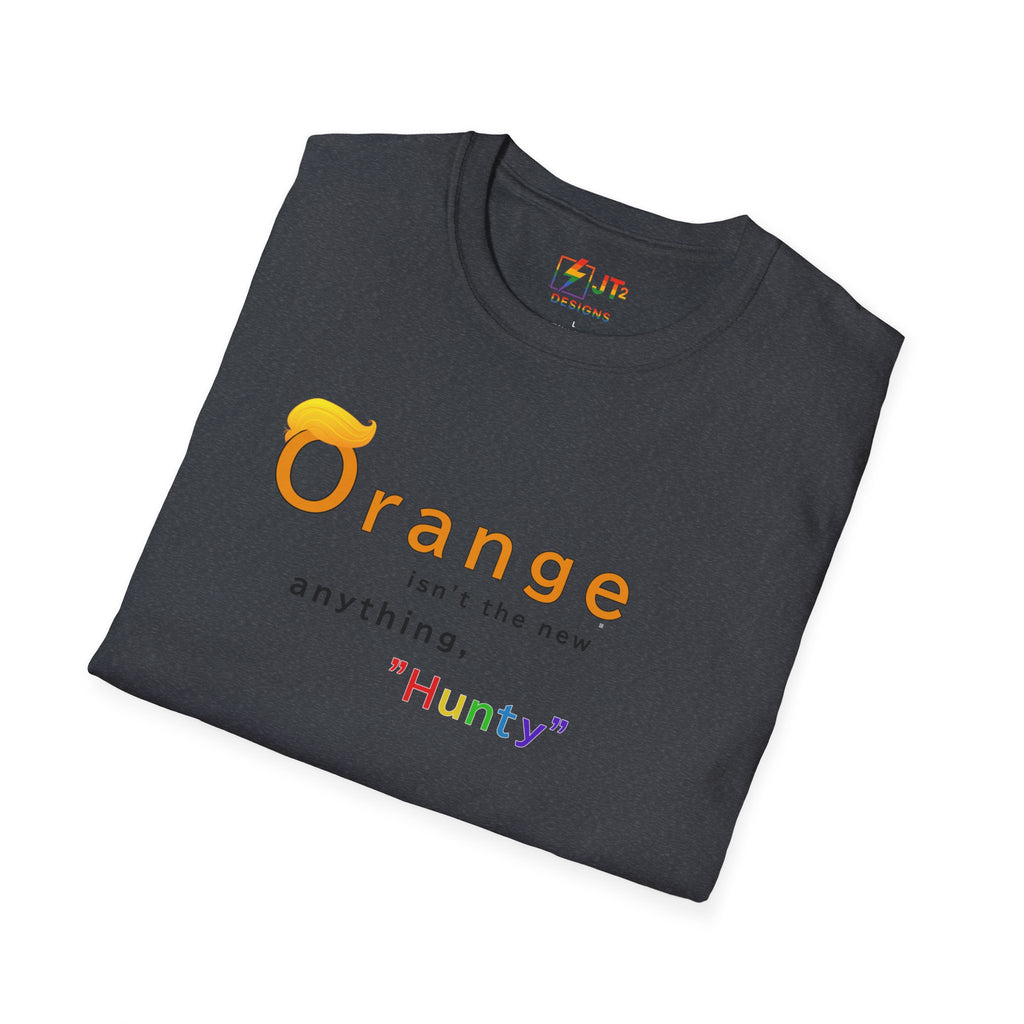 Orange Ain't the New Anything Hunty T-Shirt
