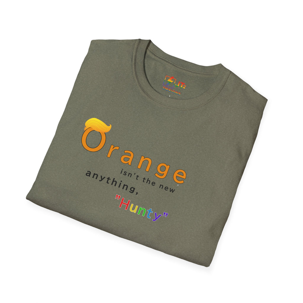 Orange Ain't the New Anything Hunty T-Shirt