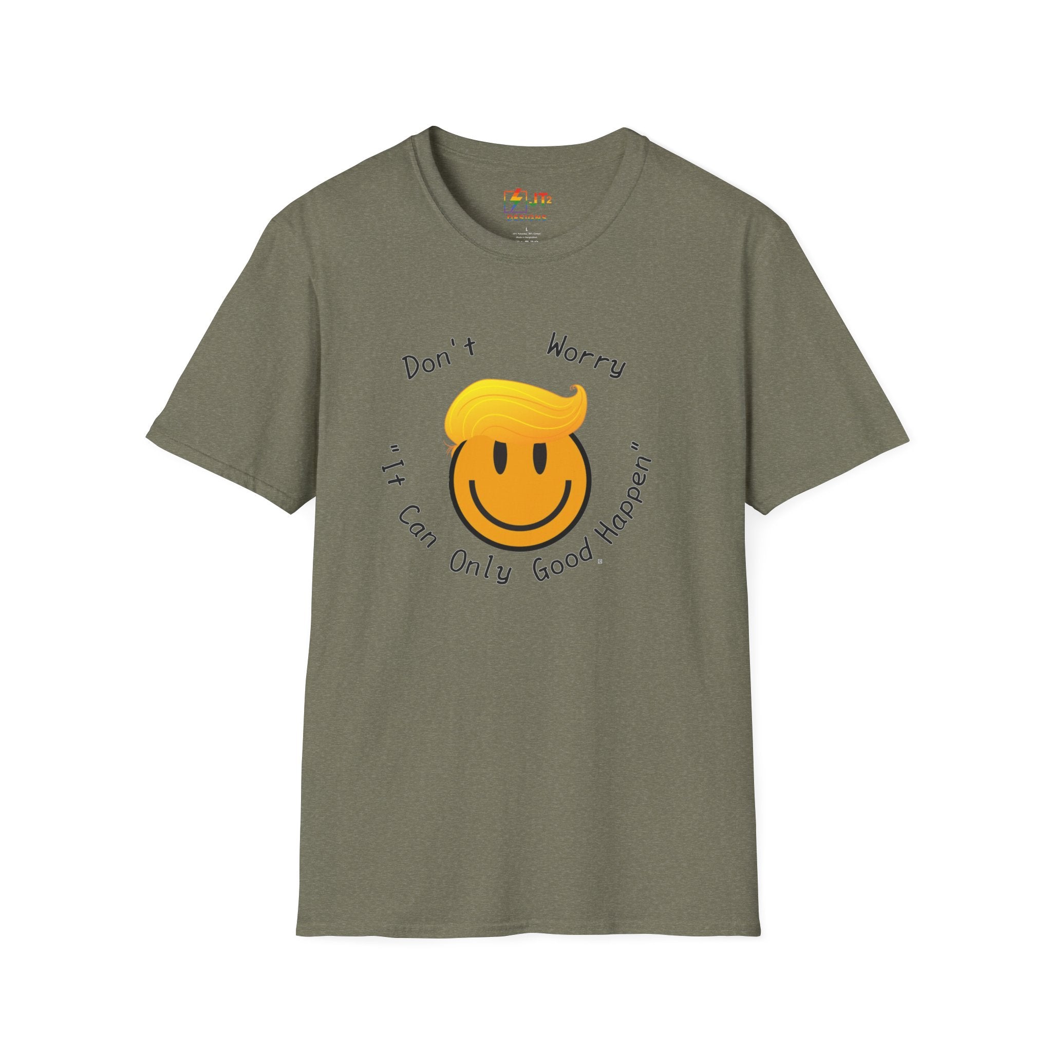 Dont Worry It Can Only Good Happen T-Shirt  Parody Trump Political Shirt