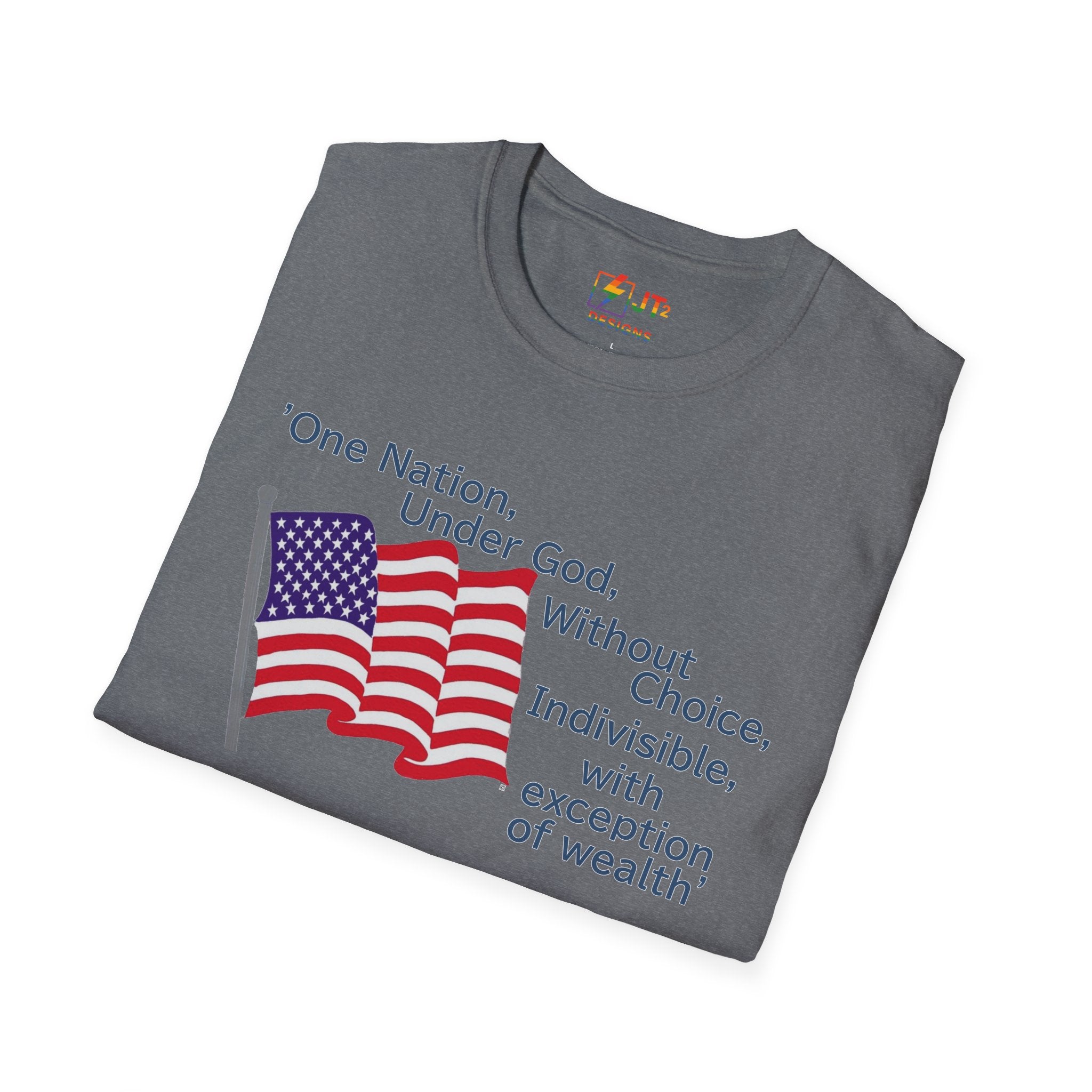 US Flag with Quote one nation under god without choice indivisible with exception of wealth T-Shirt