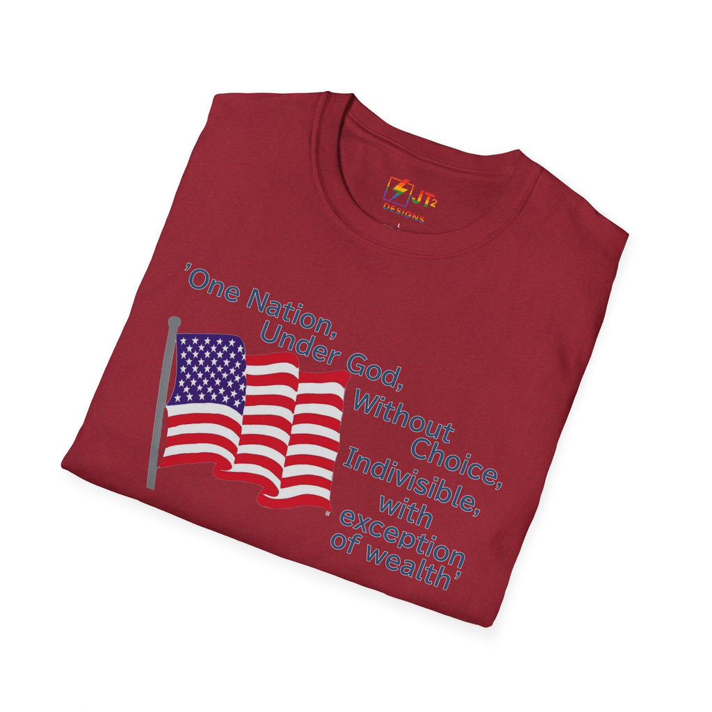 US Flag with Quote one nation under god without choice indivisible with exception of wealth T-Shirt