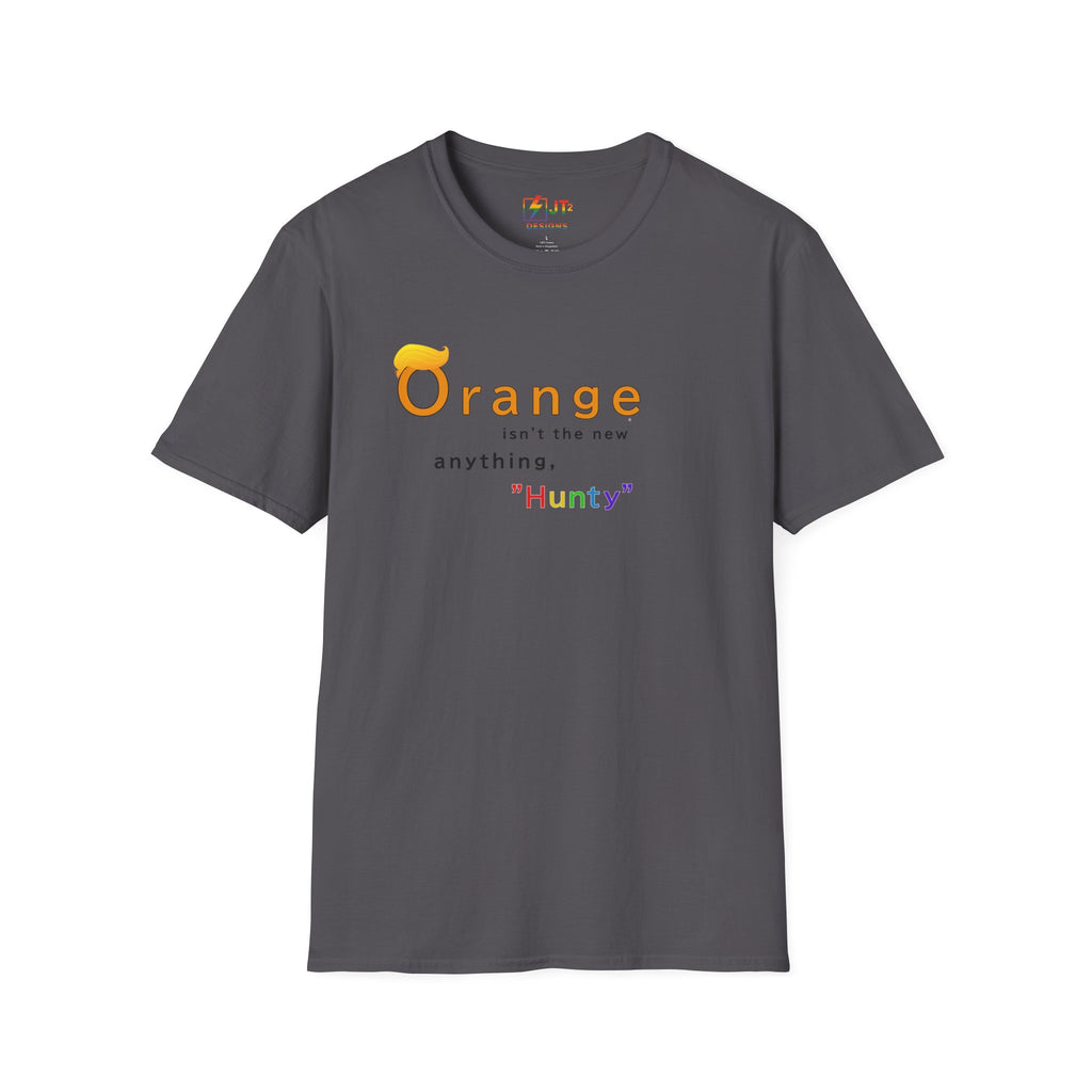Orange Ain't the New Anything Hunty T-Shirt