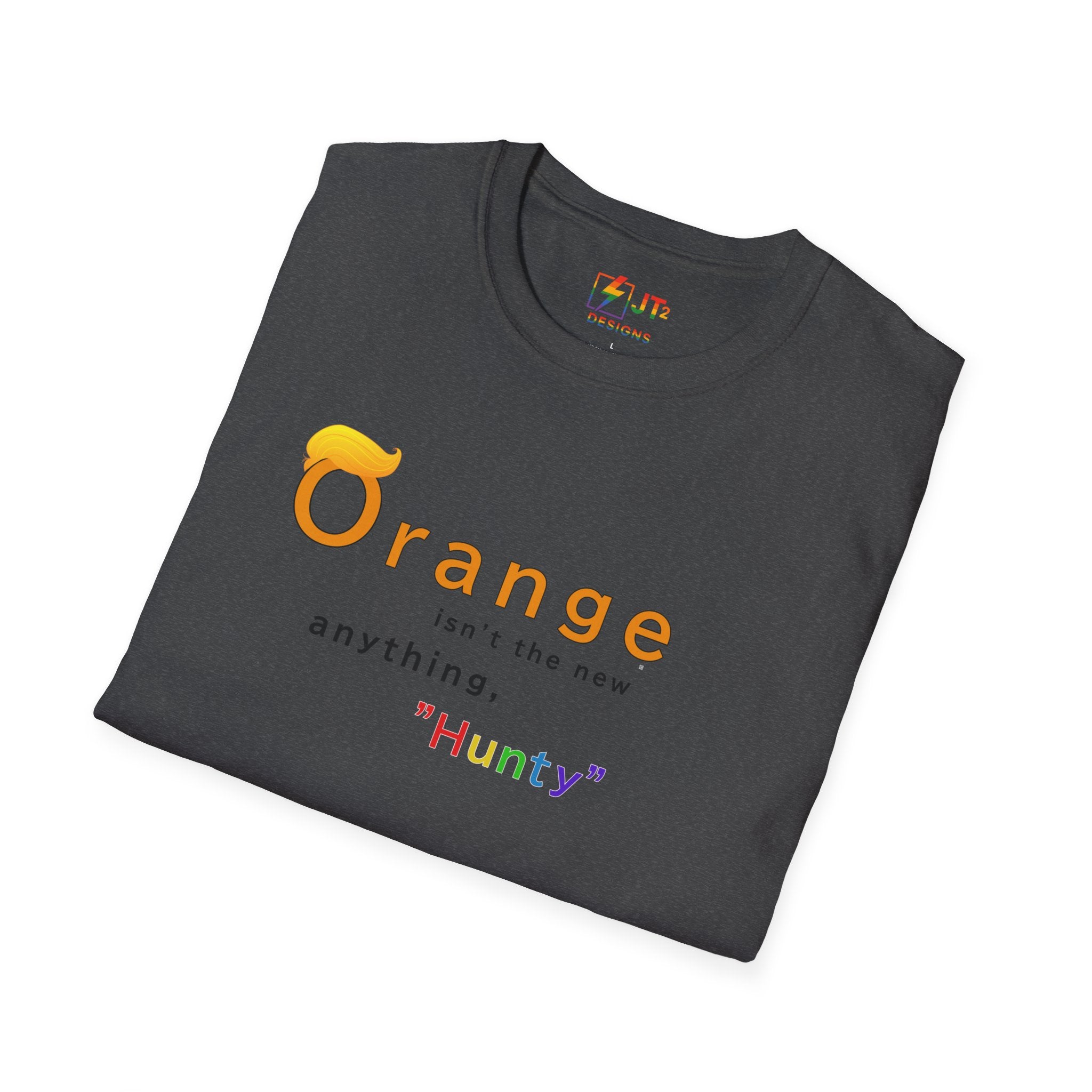 Orange Ain't the New Anything Hunty T-Shirt