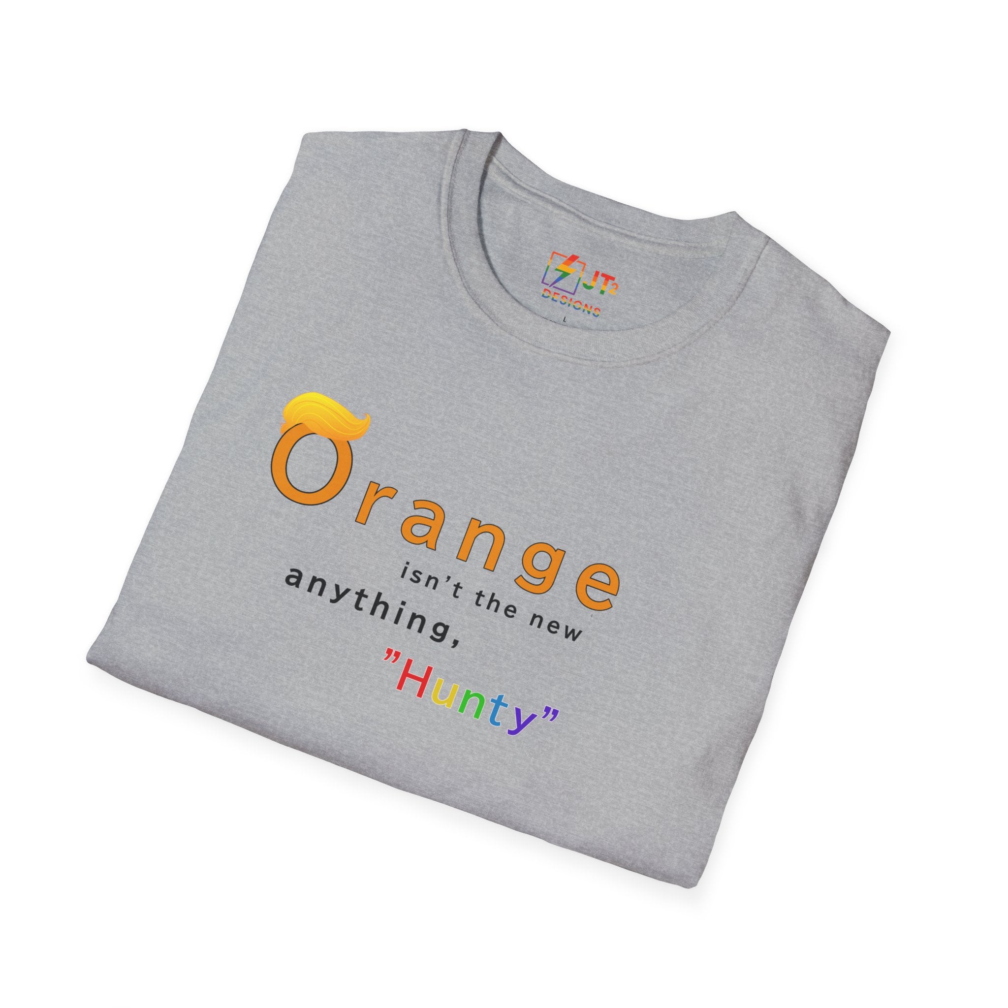 Orange Ain't the New Anything Hunty T-Shirt