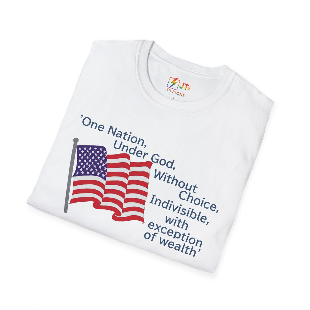 US Flag with Quote one nation under god without choice indivisible with exception of wealth T-Shirt
