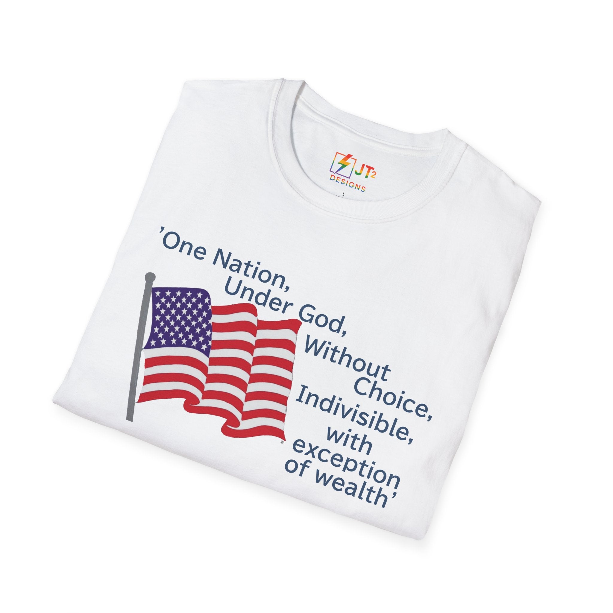 US Flag with Quote one nation under god without choice indivisible with exception of wealth T-Shirt