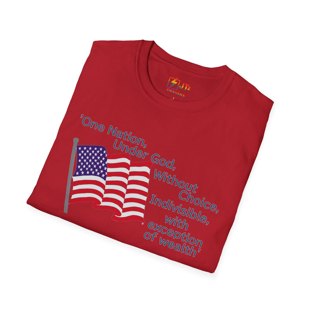 US Flag with Quote one nation under god without choice indivisible with exception of wealth T-Shirt