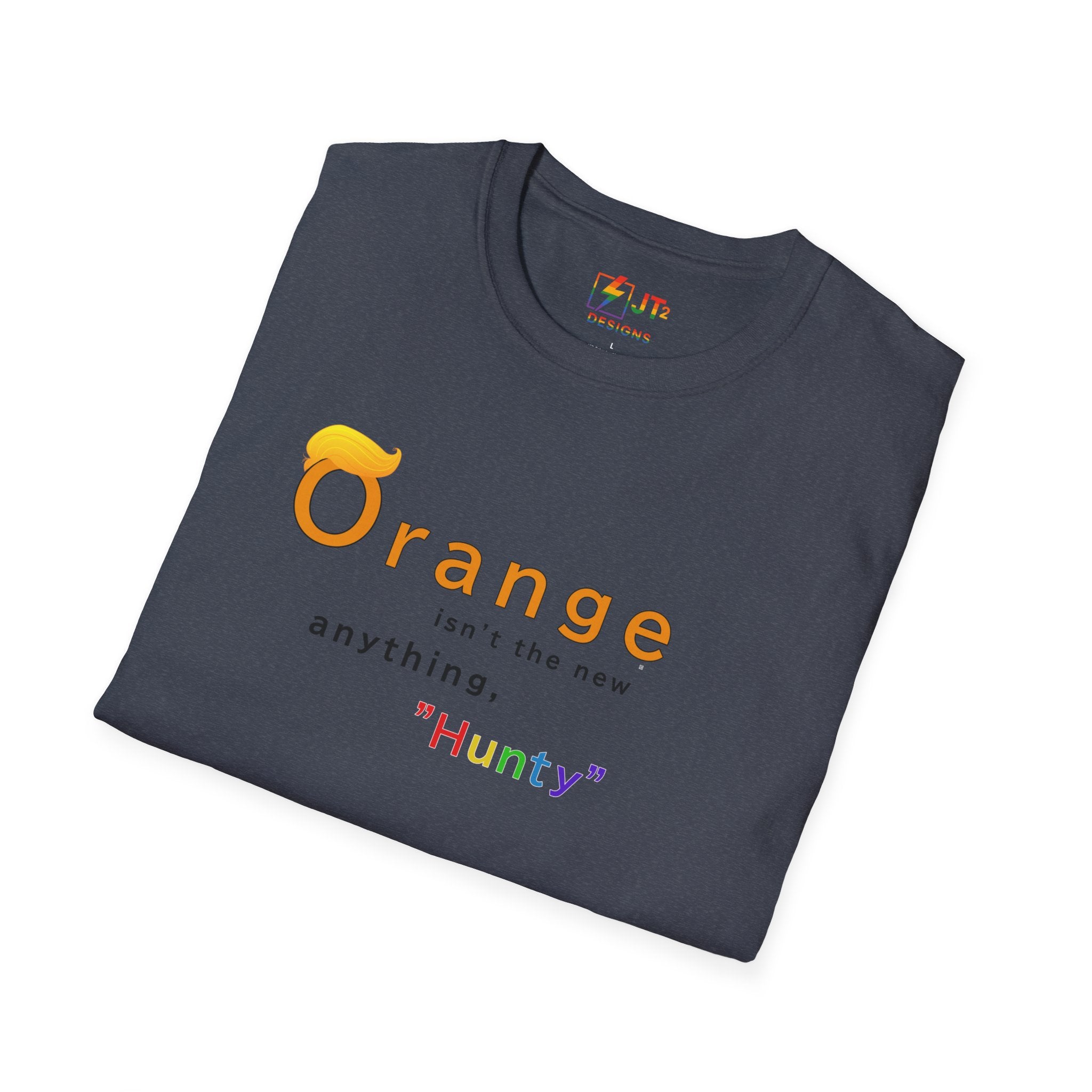 Orange Ain't the New Anything Hunty T-Shirt