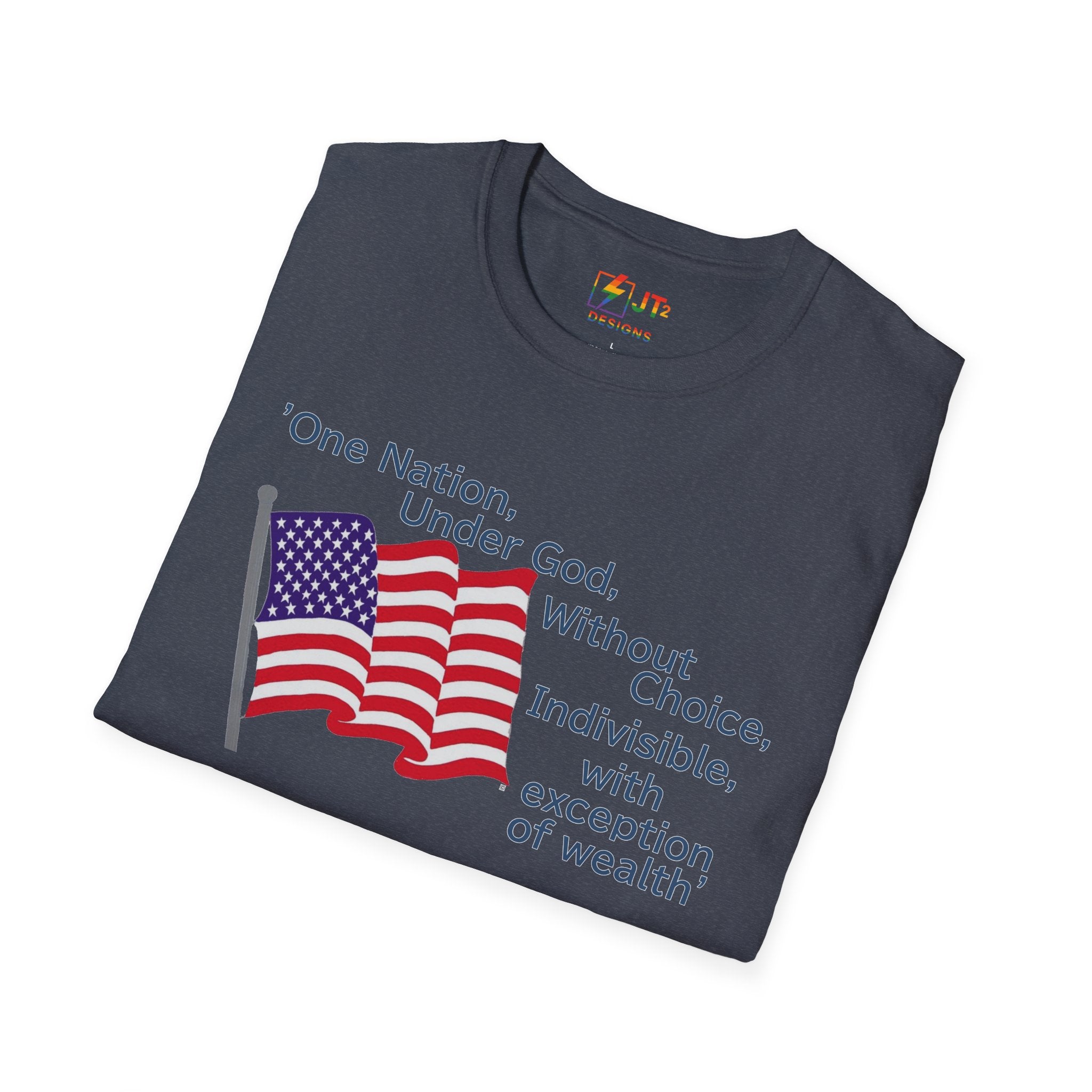 US Flag with Quote one nation under god without choice indivisible with exception of wealth T-Shirt
