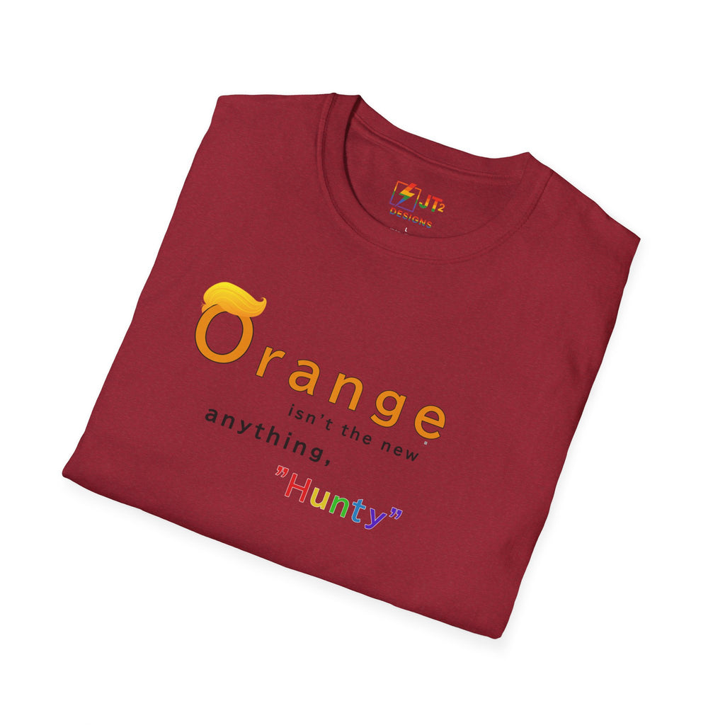 Orange Ain't the New Anything Hunty T-Shirt