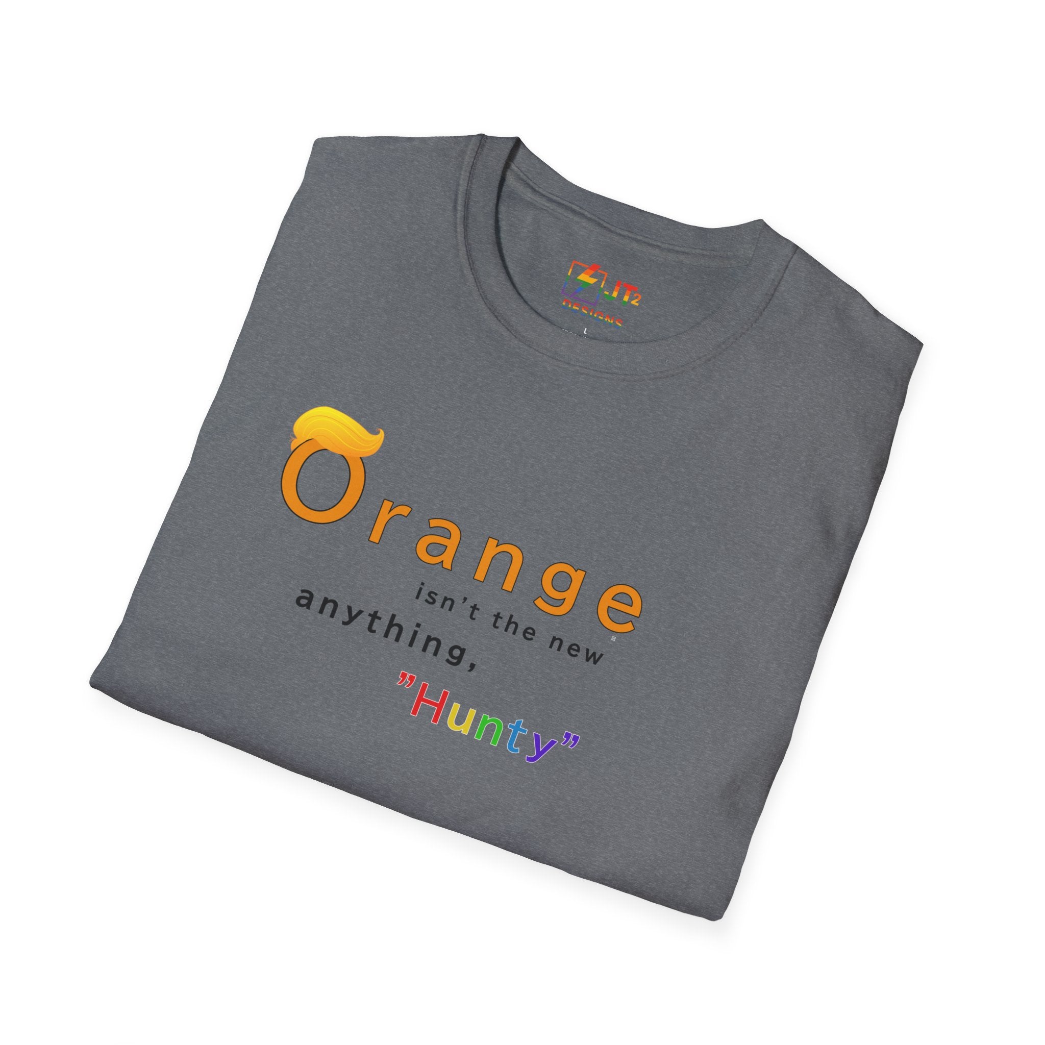 Orange Ain't the New Anything Hunty T-Shirt