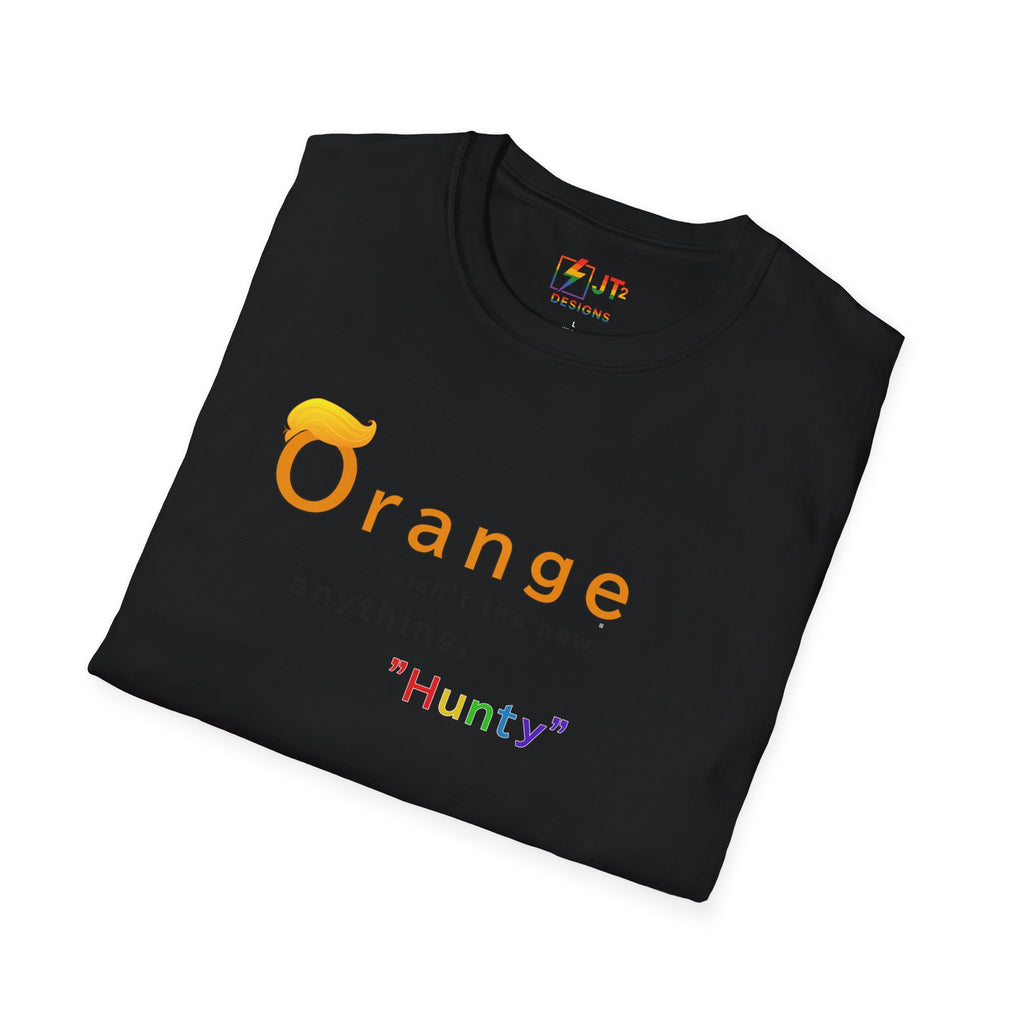 Orange Ain't the New Anything Hunty T-Shirt