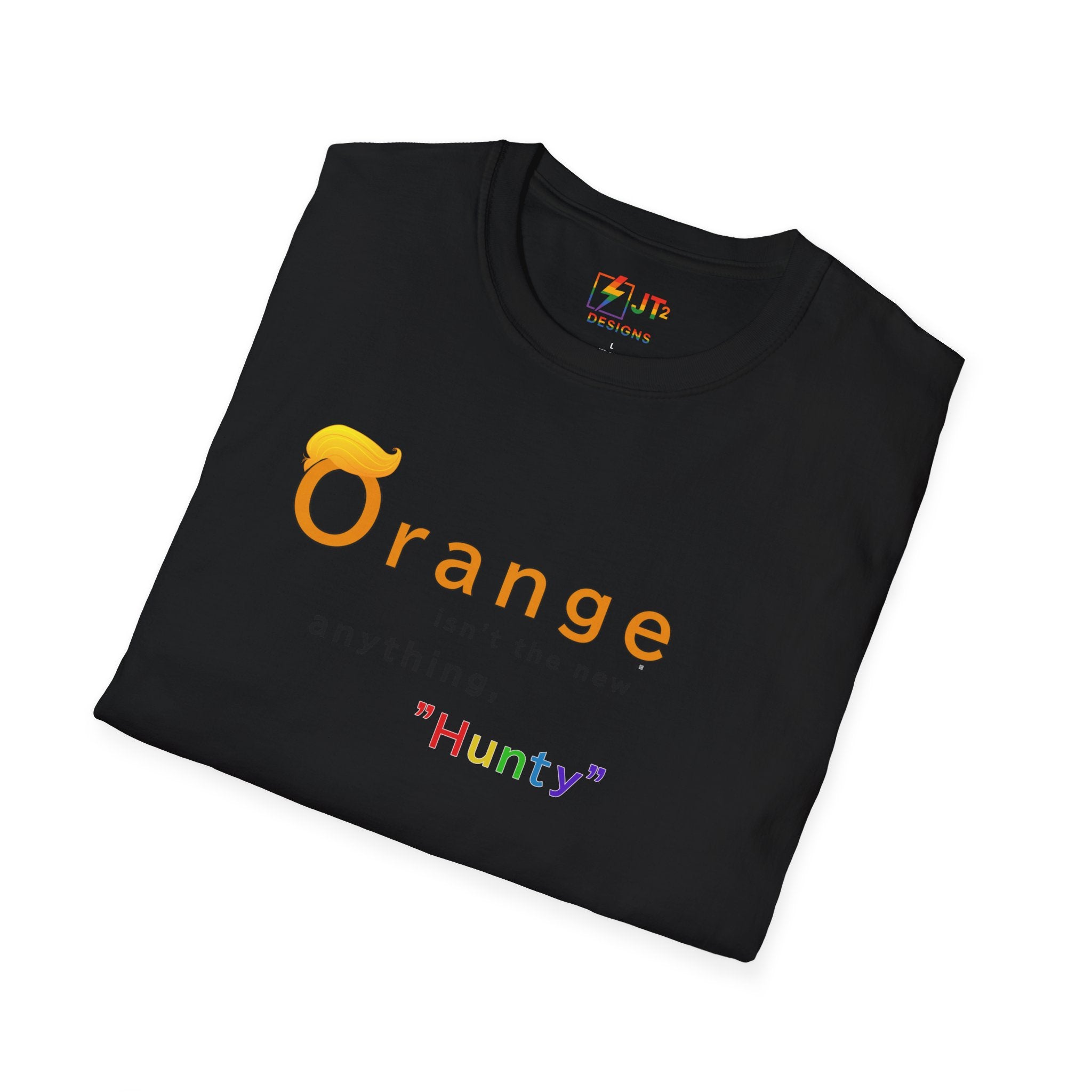 Orange Ain't the New Anything Hunty T-Shirt