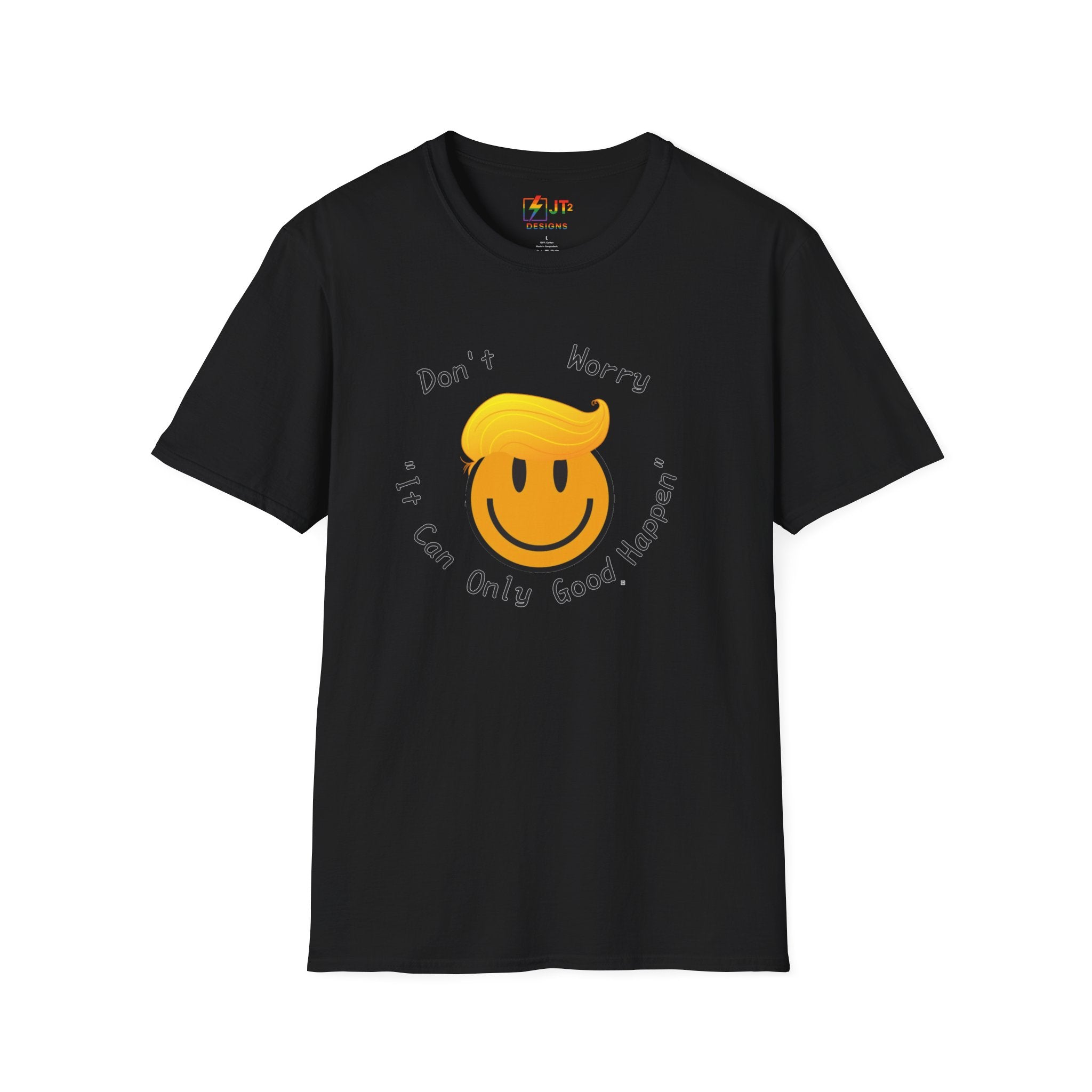 Dont Worry It Can Only Good Happen T-Shirt  Parody Trump Political Shirt
