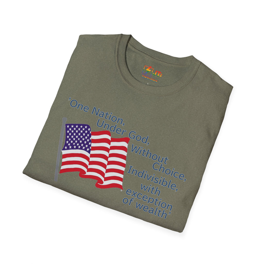 US Flag with Quote one nation under god without choice indivisible with exception of wealth T-Shirt