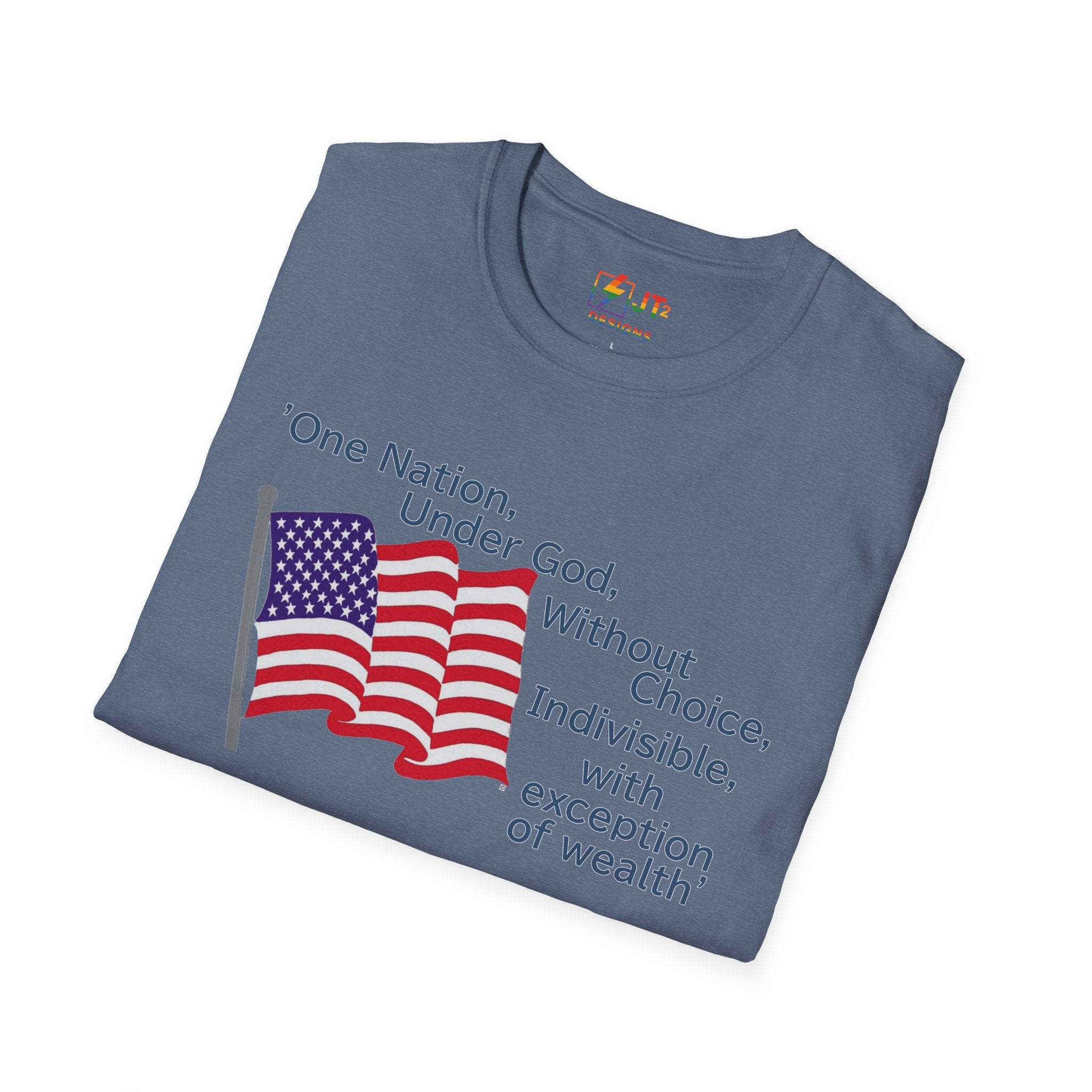 US Flag with Quote one nation under god without choice indivisible with exception of wealth T-Shirt