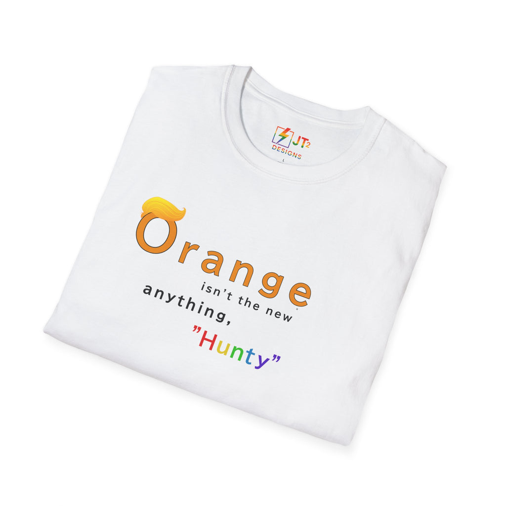 Orange Ain't the New Anything Hunty T-Shirt