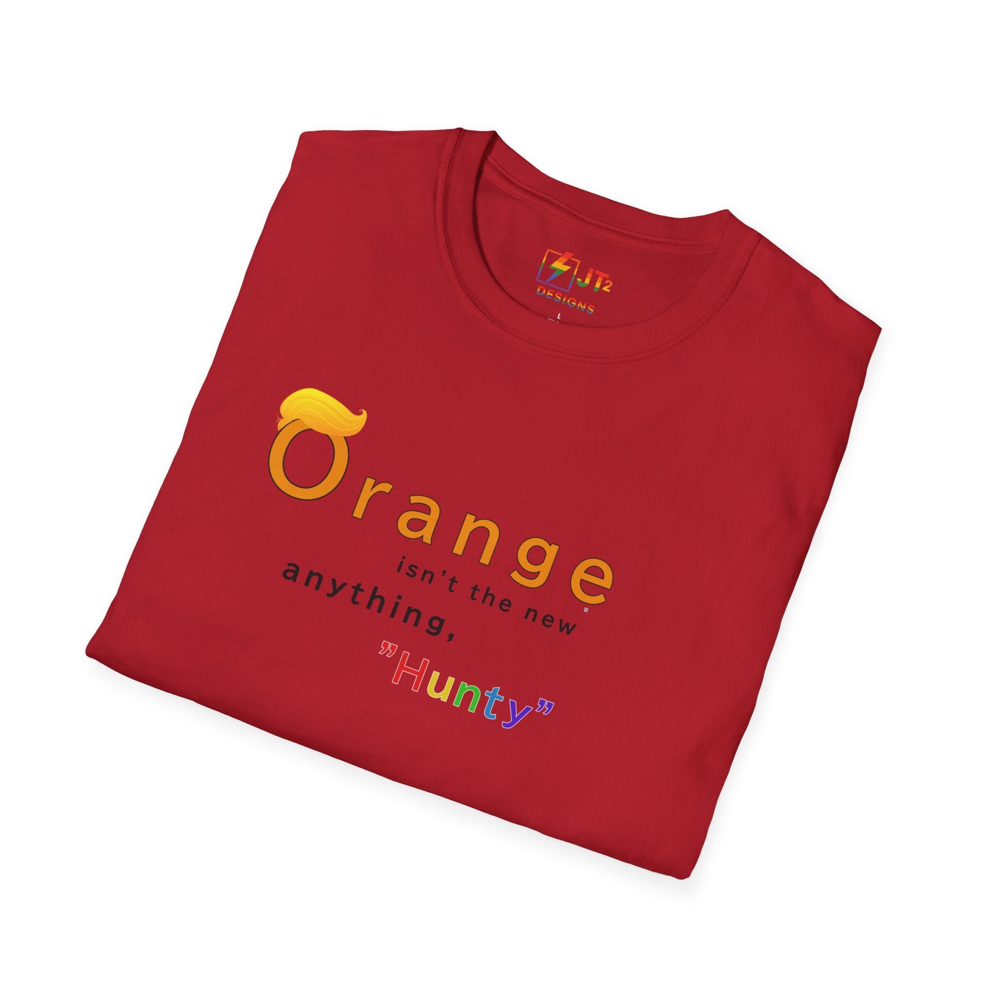 Orange Ain't the New Anything Hunty T-Shirt