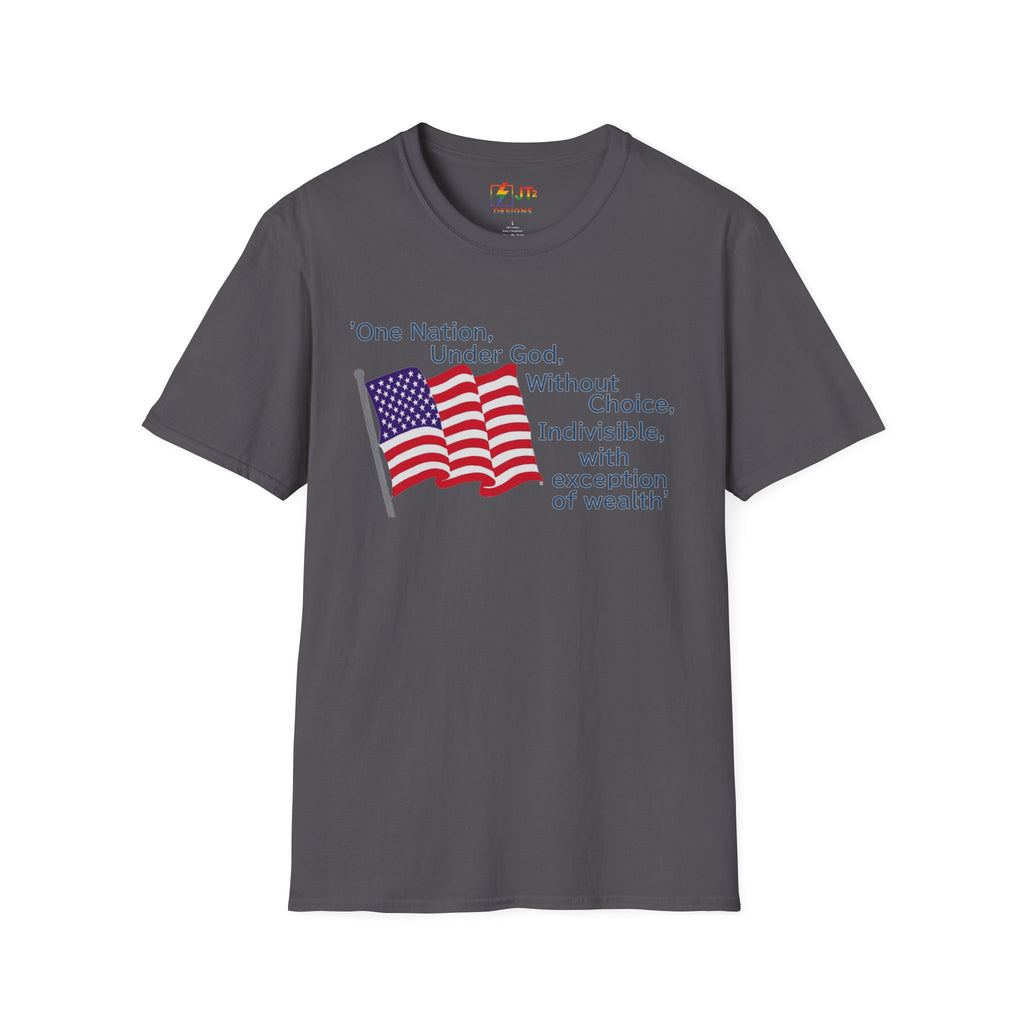 US Flag with Quote one nation under god without choice indivisible with exception of wealth T-Shirt