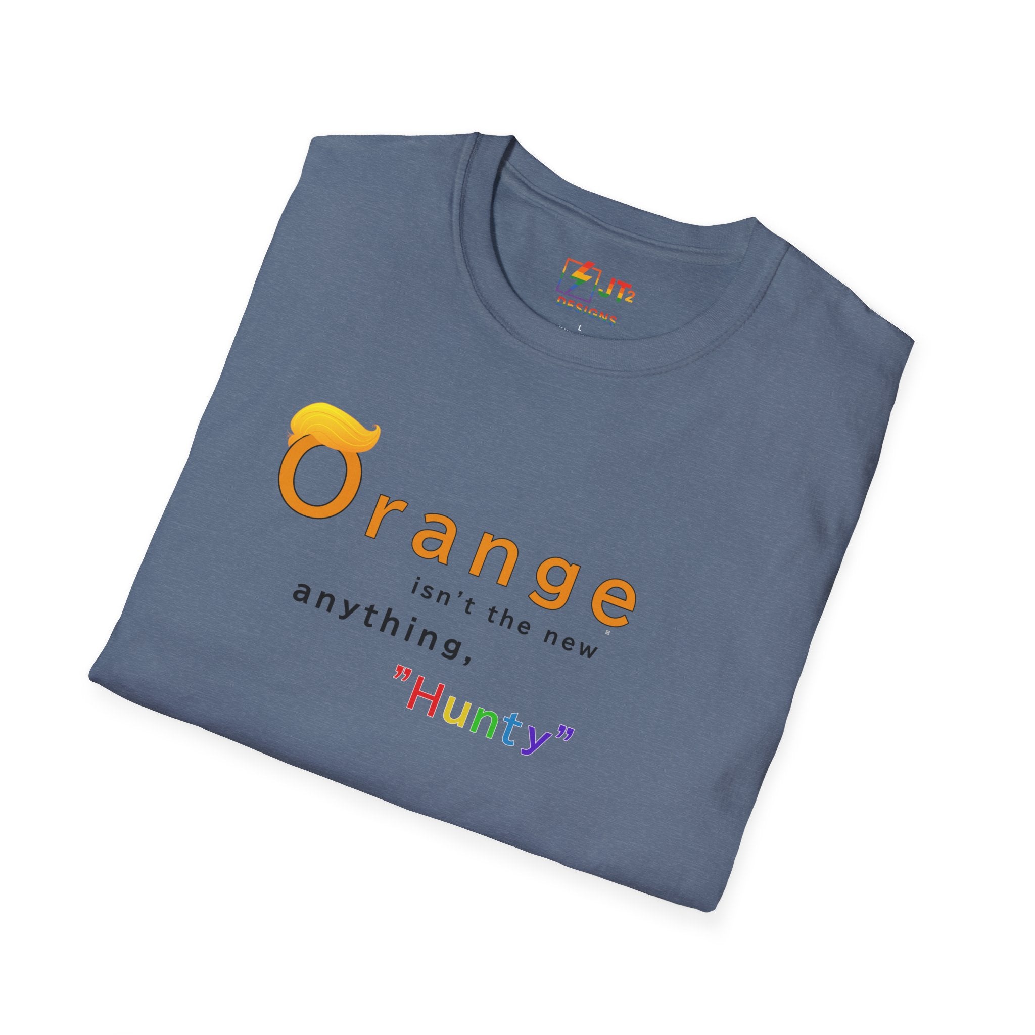 Orange Ain't the New Anything Hunty T-Shirt