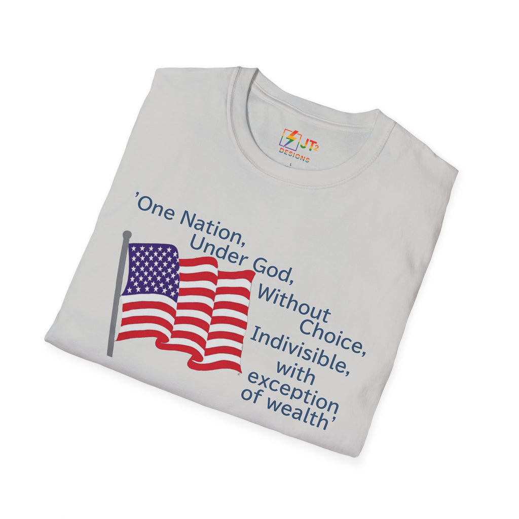 US Flag with Quote one nation under god without choice indivisible with exception of wealth T-Shirt
