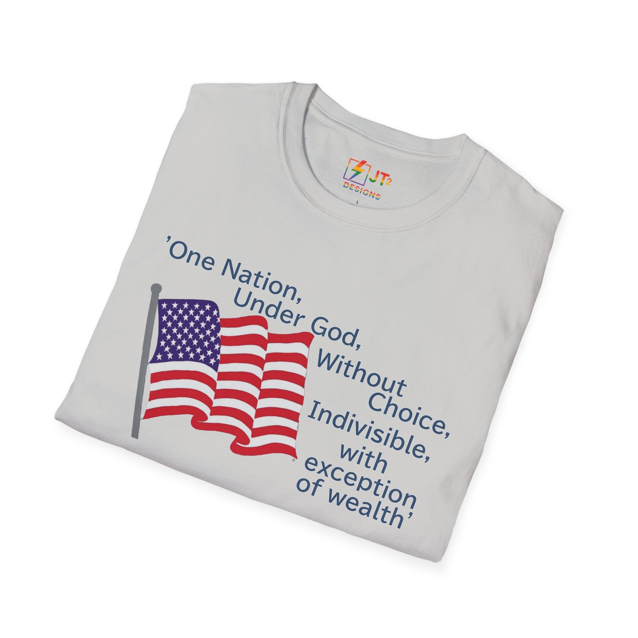 US Flag with Quote one nation under god without choice indivisible with exception of wealth T-Shirt